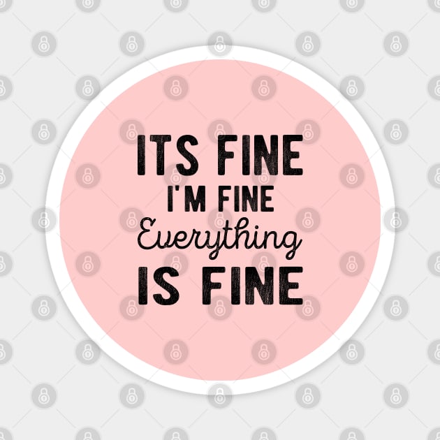 It's Fine I'm Fine Everything is Fine Magnet by MEDtee